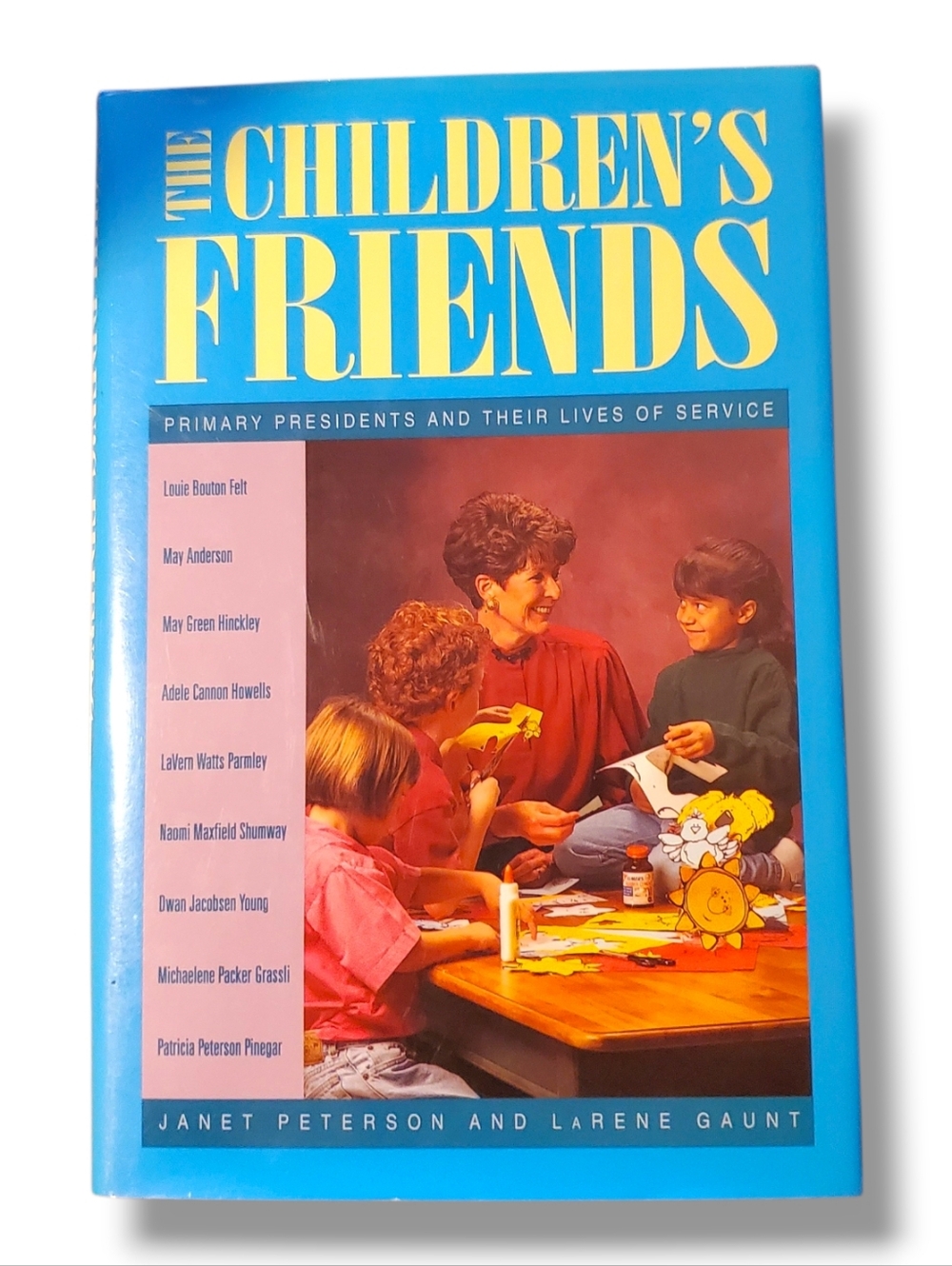 The Children's Friends Janet Peterson LaRene Gaunt LDS Primary History 1996